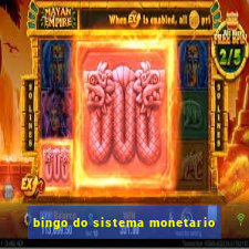 bingo do sistema monetario